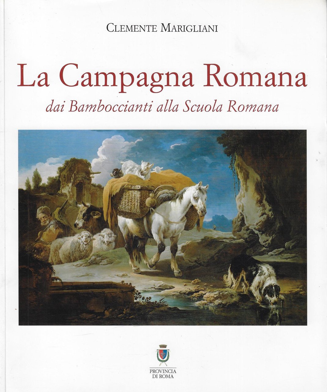 La campagna romana dai Bamboccianti alla Scuola Romana. Ediz. illustrata
