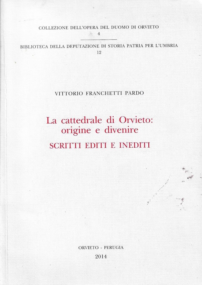 La cattedrale di Orvieto: origine e divenire : scritti editi …