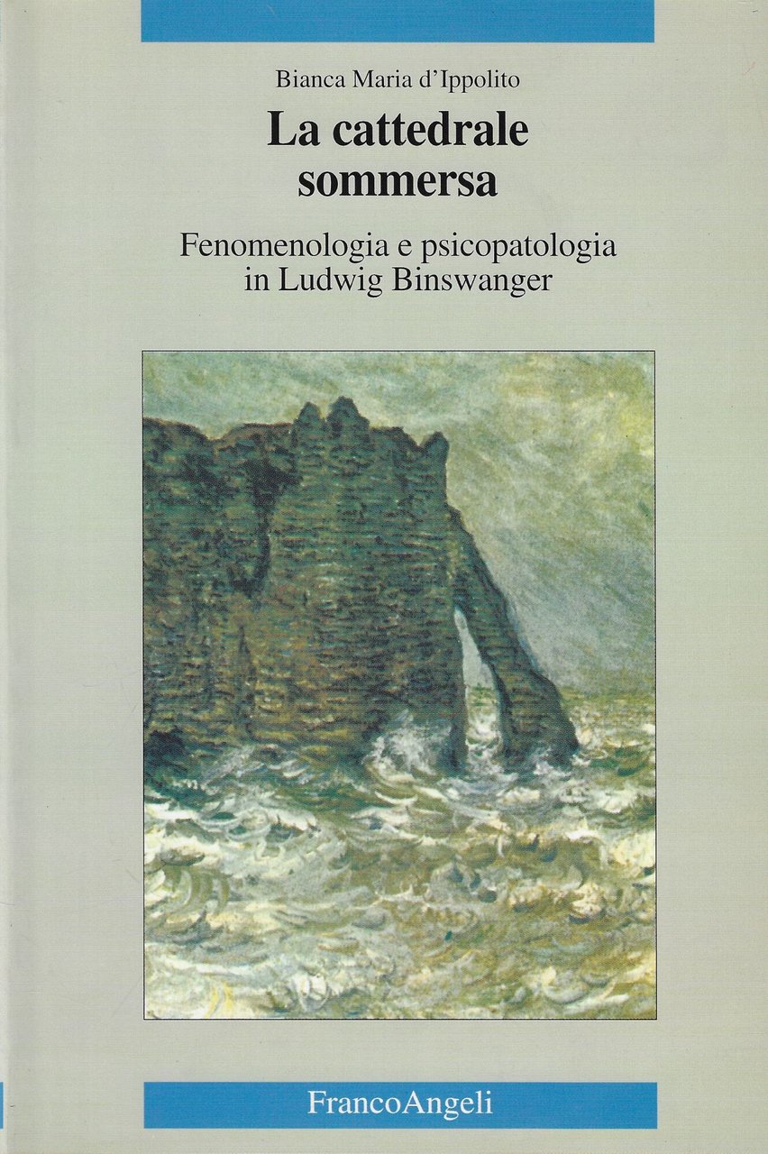 La cattedrale sommersa. Fenomenologia e psicopatologia in Ludwig Binswanger