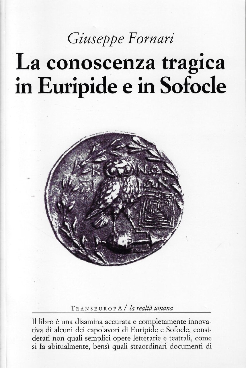 La conoscenza tragica in Euripide e in Sofocle. Ediz. illustrata