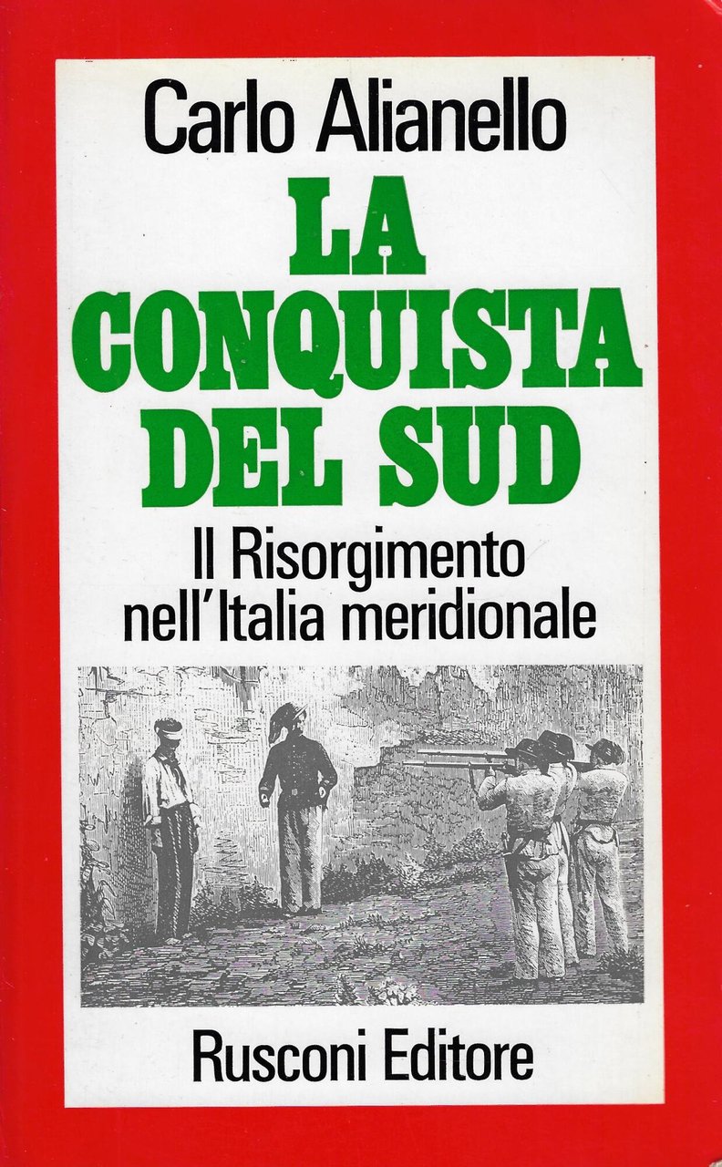La conquista del Sud : il Risorgimento nell'Italia meridionale