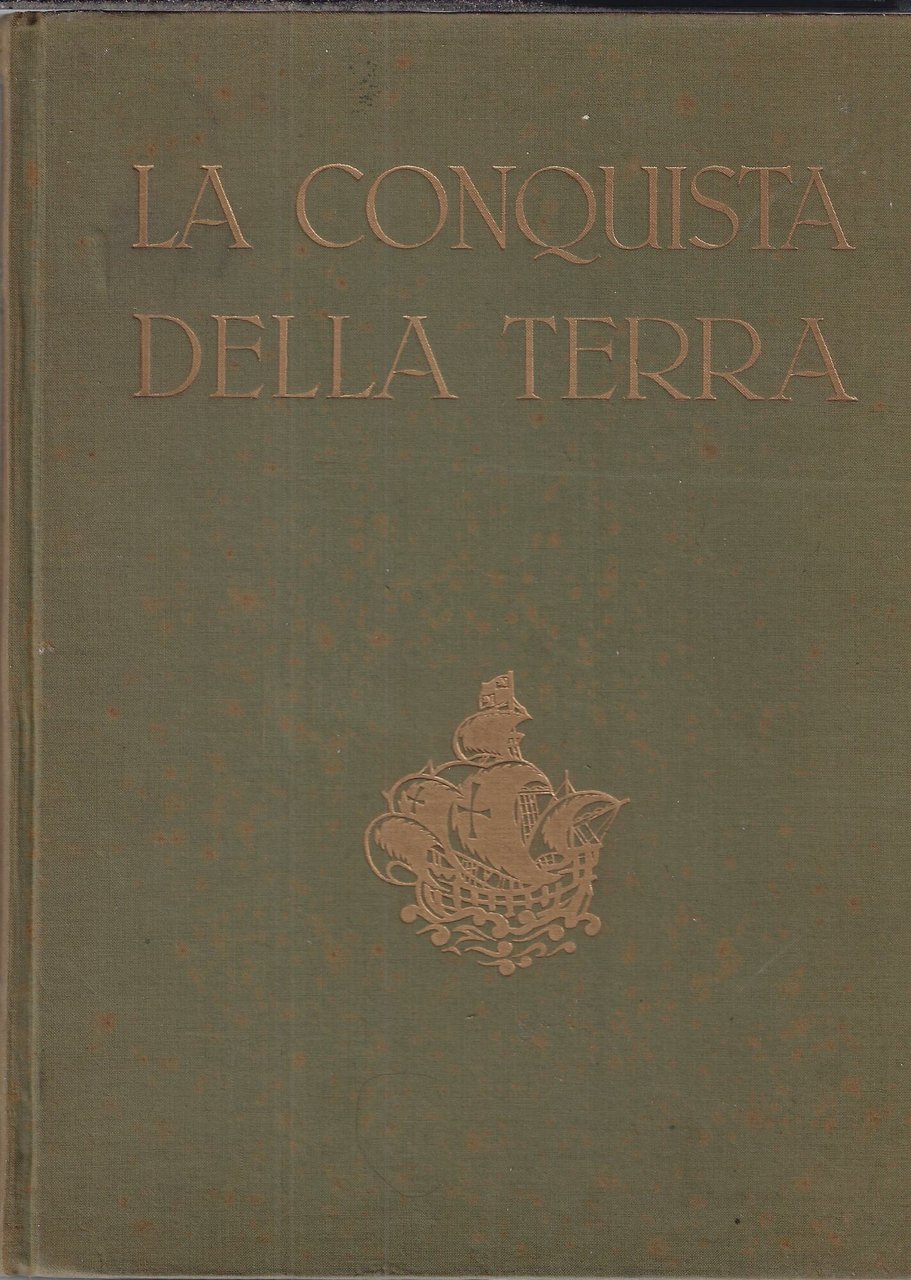 La conquista della Terra : storia delle esplorazioni