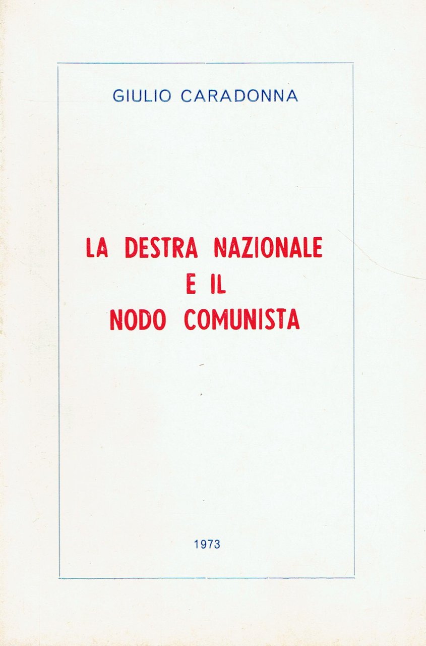 La Destra nazionale e il nodo comunista : relazione al …