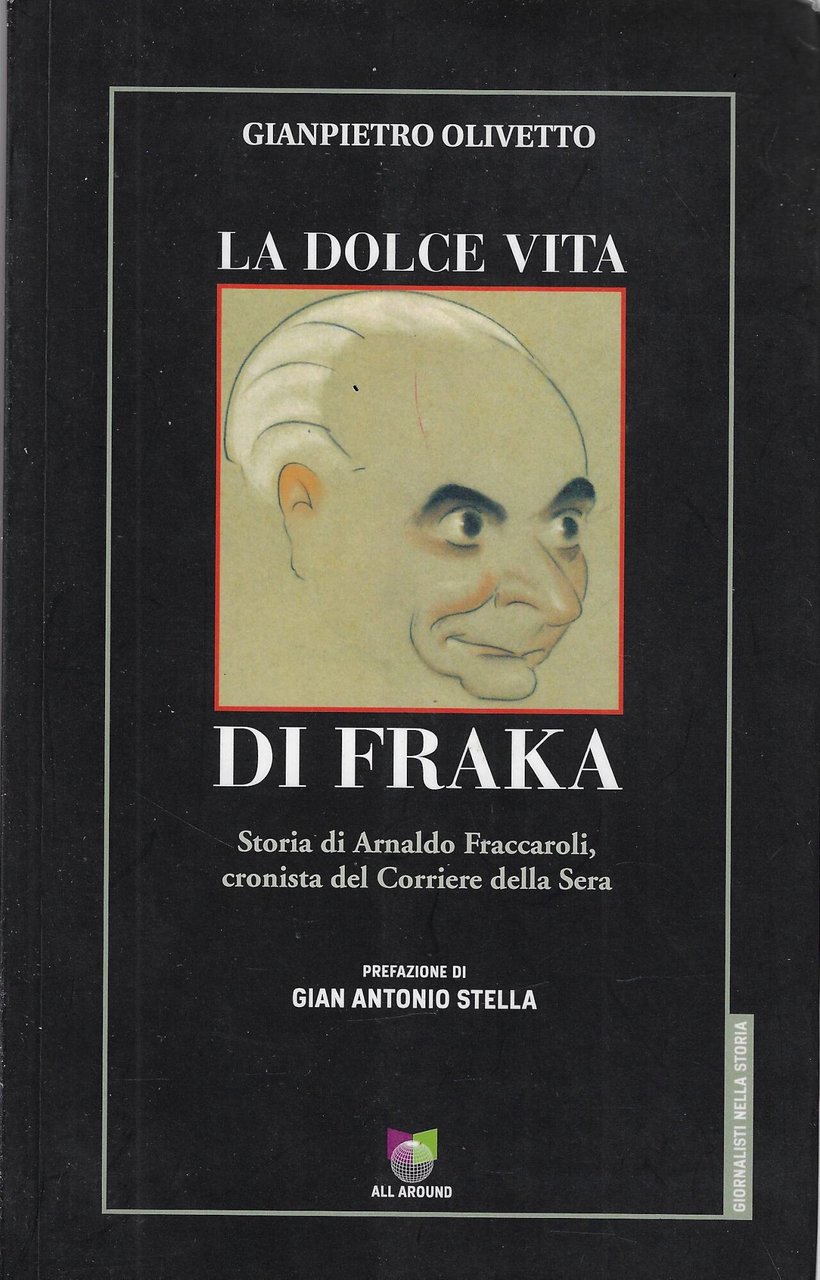 La dolce vita di Fraka. Storia di Arnaldo Fraccaroli, cronista …