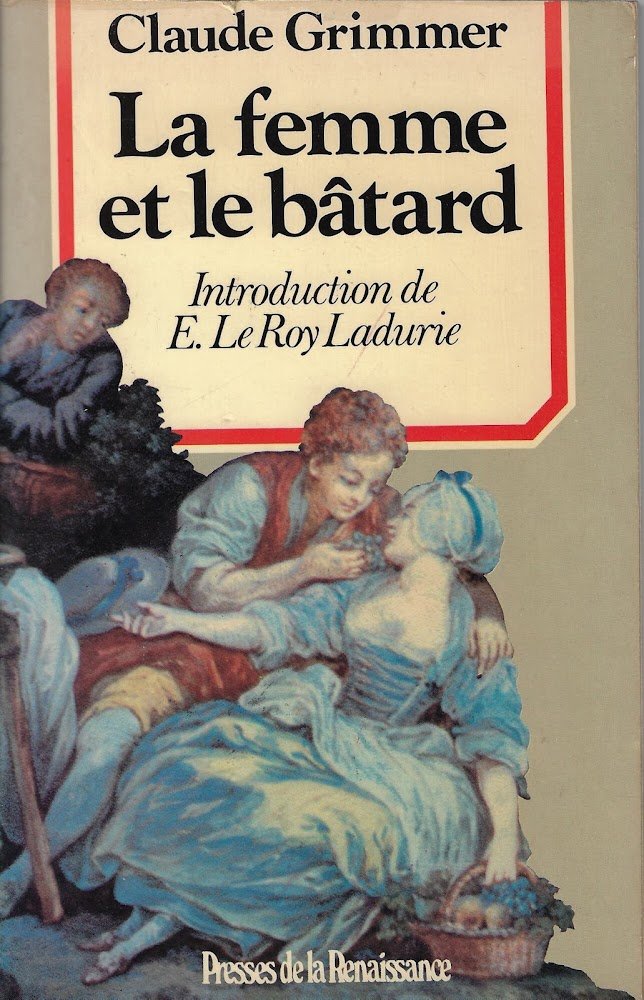 La femme et le batard : amours illegitimes et secretes …