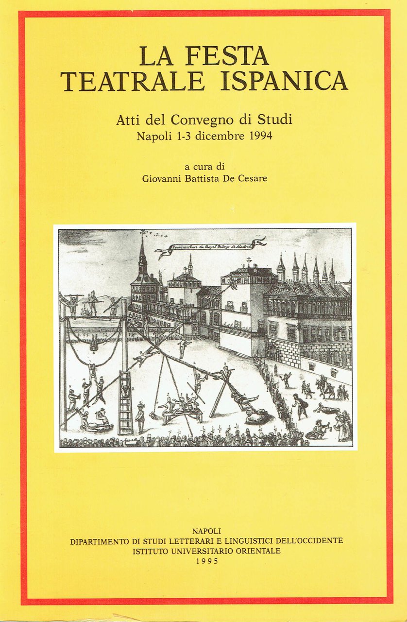 La festa teatrale ispanica : atti del Convegno di studi, …