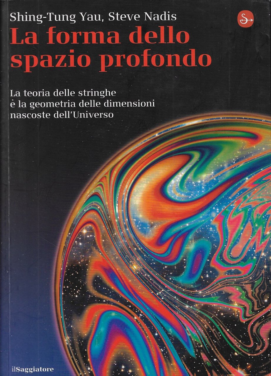 La forma dello spazio profondo. La teoria delle stringhe e …