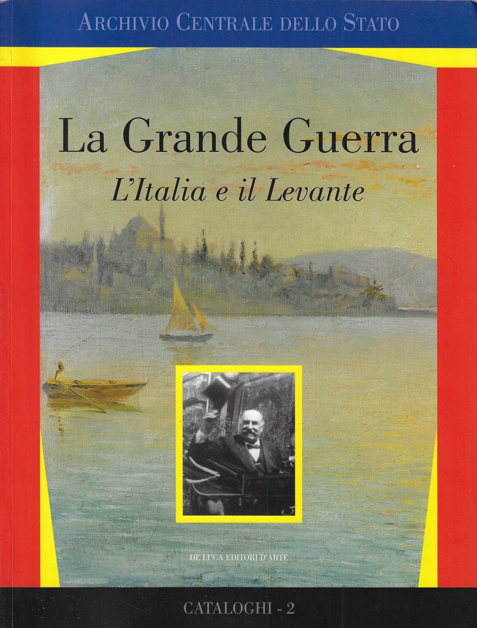 La grande guerra. L'Italia e il Levante. Catalogo della mostra … | Immagine principale