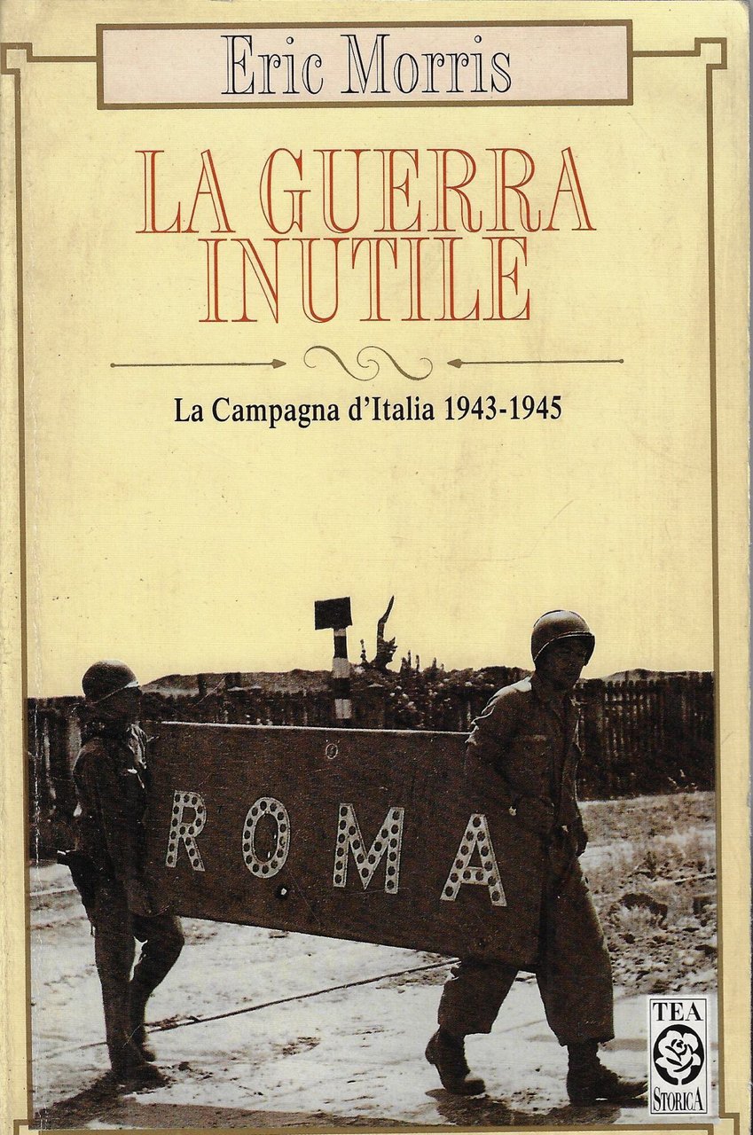 La guerra inutile. La campagna d'Italia 1943-1945