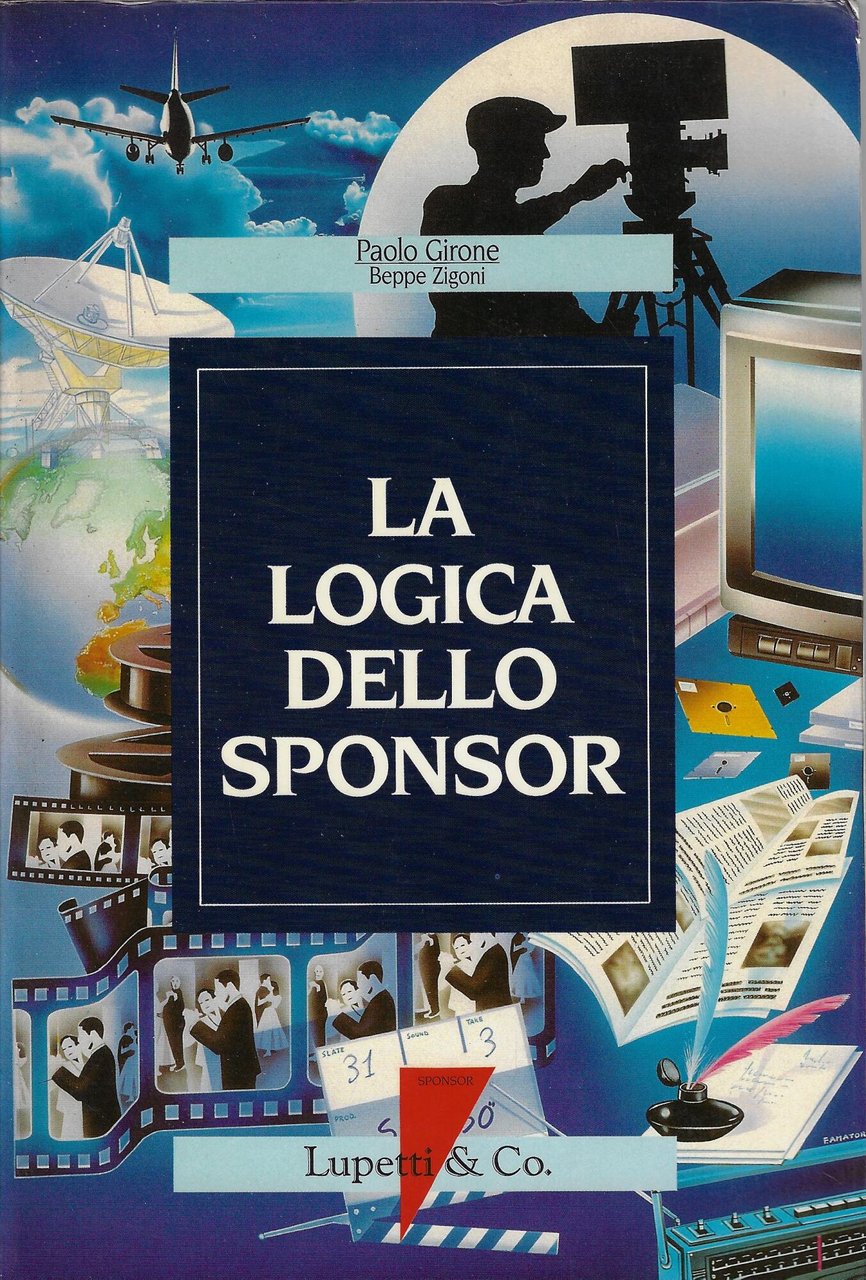 La logica dello sponsor : l'ascesa dello sponsoring : cinema, …