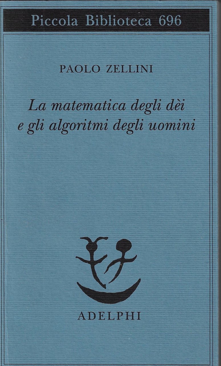 La matematica degli dèi e gli algoritmi degli uomini