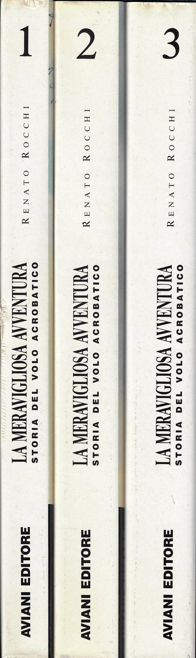 La meravigliosa avventura. Storia del volo acrobatico (tre volumi in …
