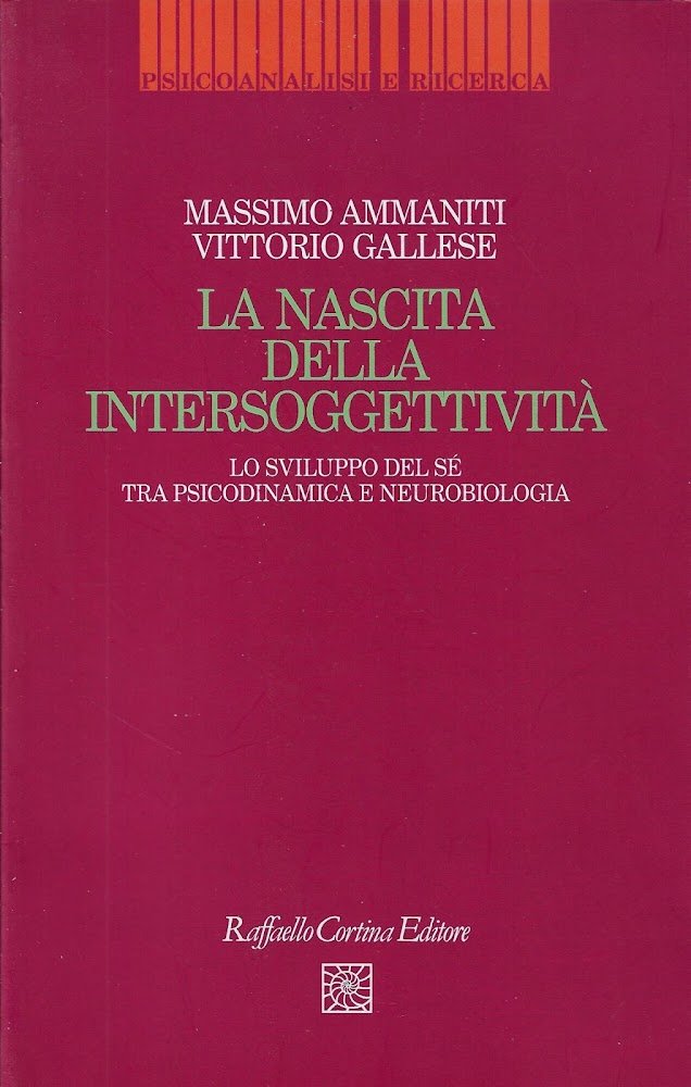 La nascita dell'intersoggettività. Lo sviluppo del sè tra psicodinamica e …