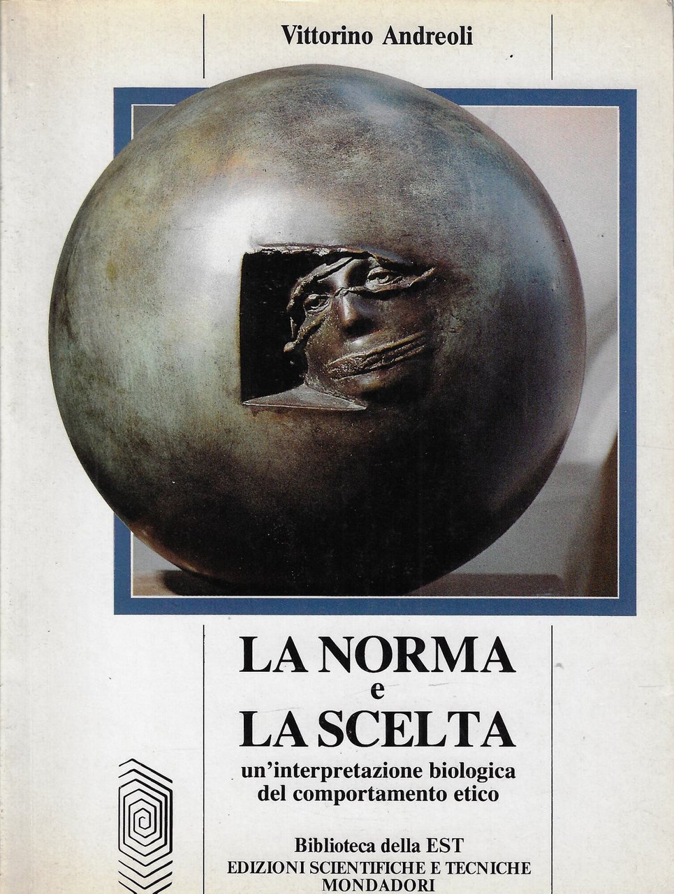 La norma e la scelta : un'interpretazione biologica del comportamento …