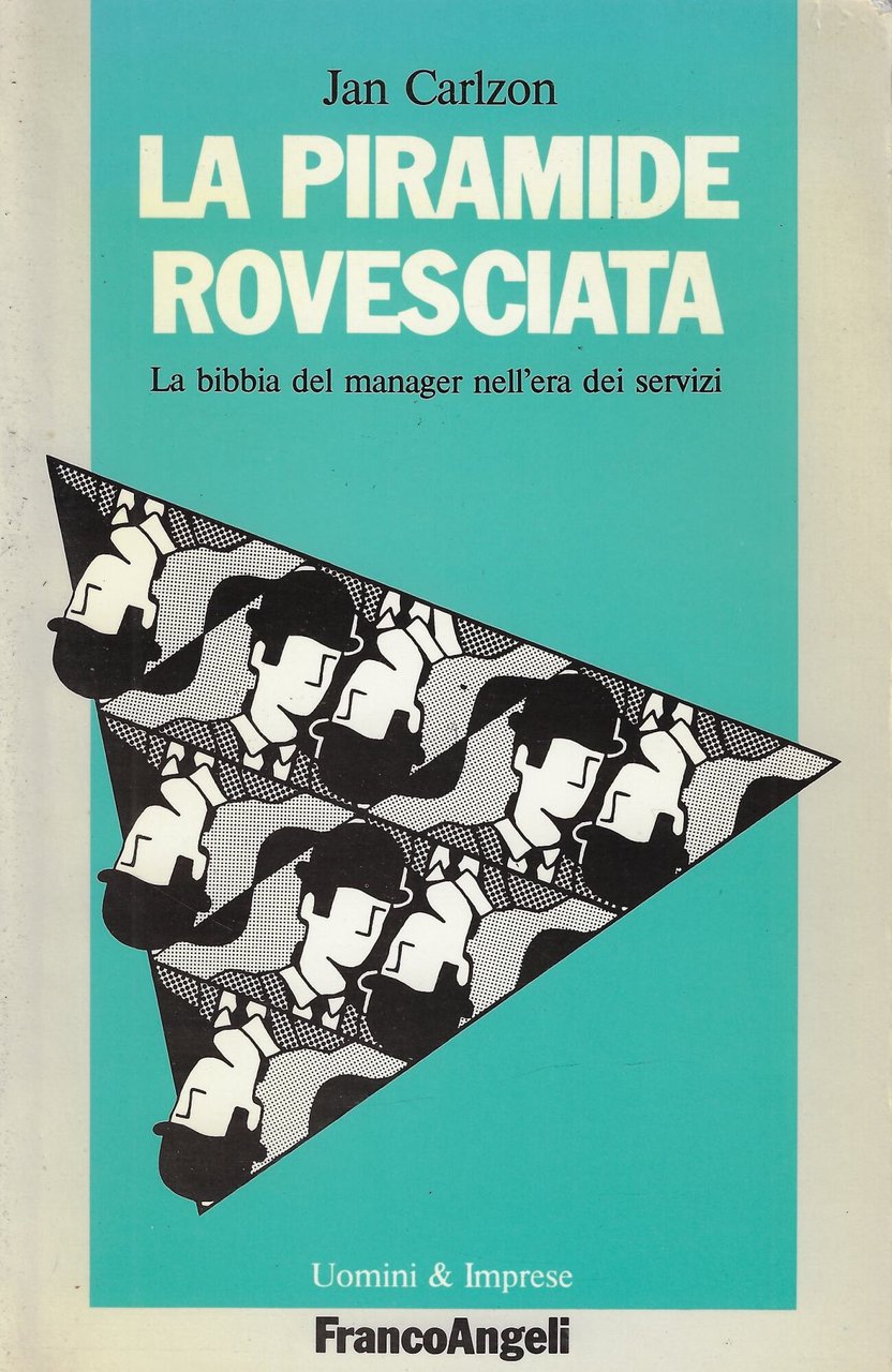La piramide rovesciata. La bibbia del manager nell'era dei servizi