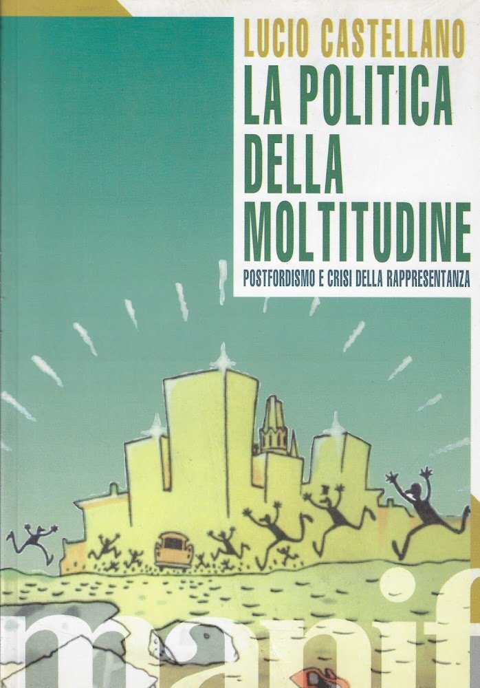 La politica della moltitudine. Postfordismo e crisi della rappresentanza