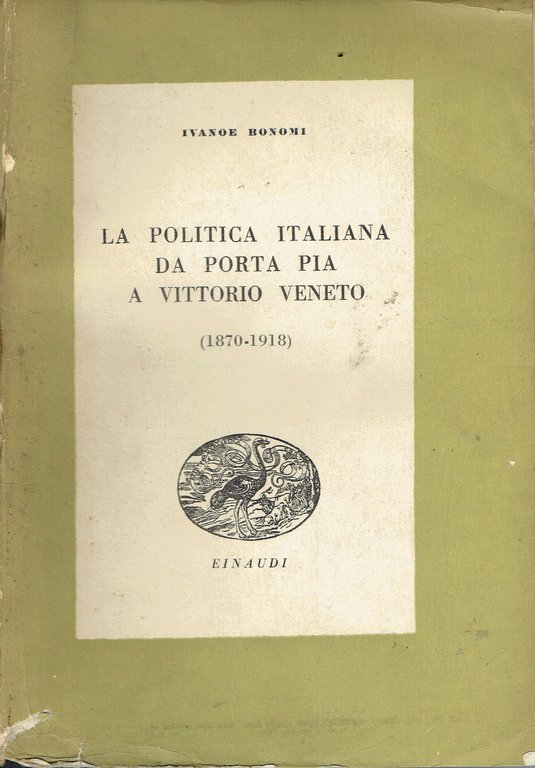 La politica italiana da Porta Pia a Vittorio Veneto 1870-1918