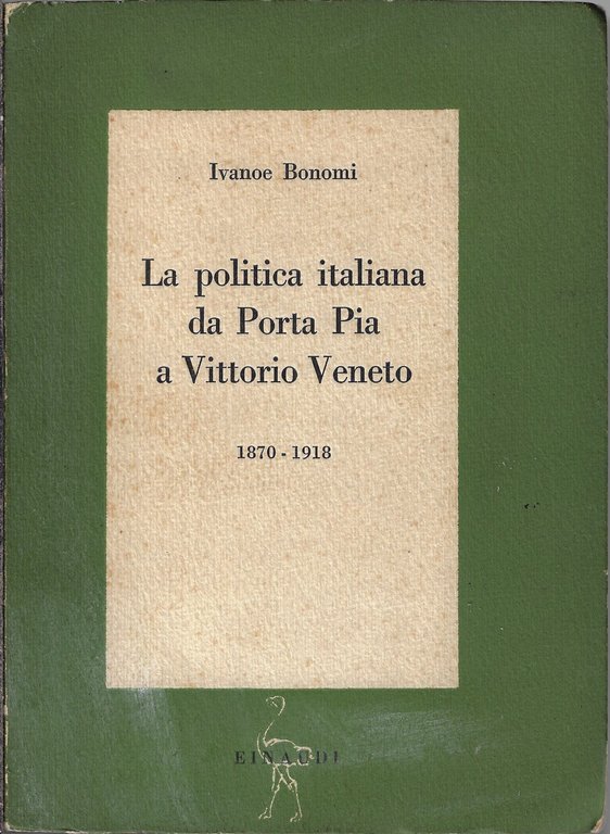 La politica italiana da Porta Pia a Vittorio Veneto : 1870-1918