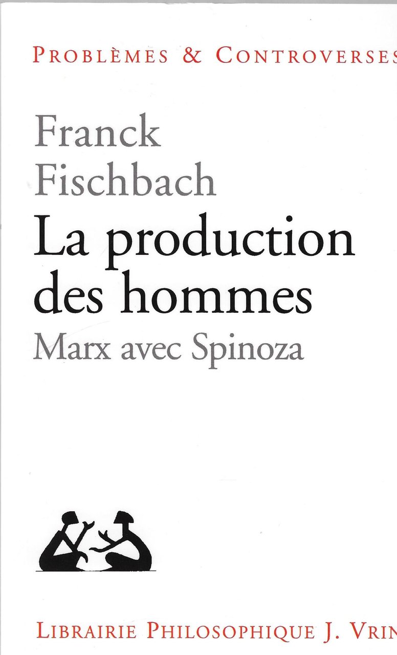 La Production Des Hommes: Marx Avec Spinoza