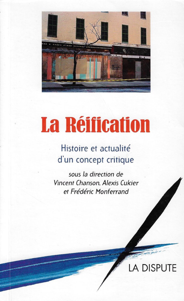 La réification: Histoire et actualité d'un concept critique