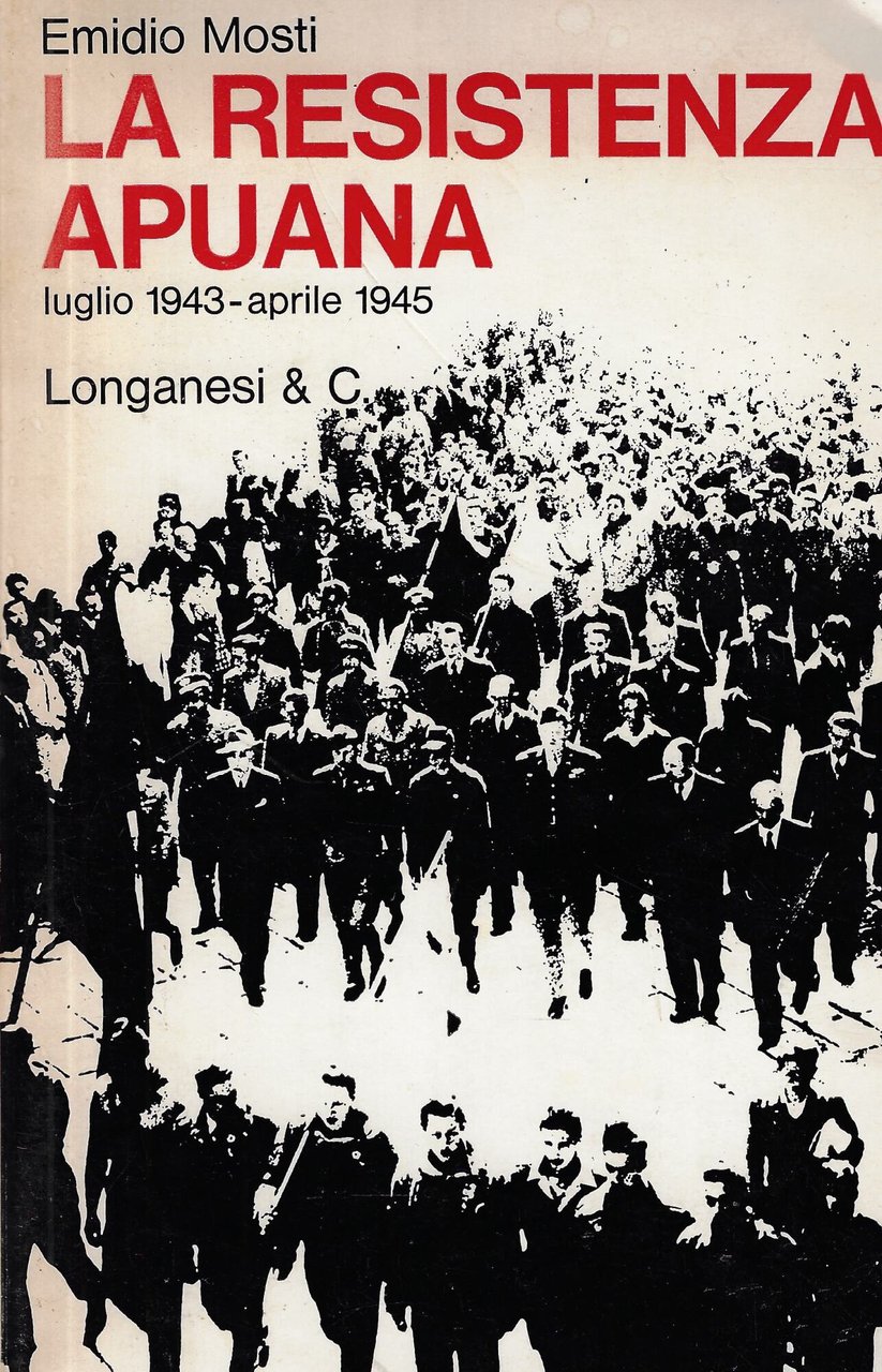 La Resistenza apuana : luglio 1943-aprile 1945