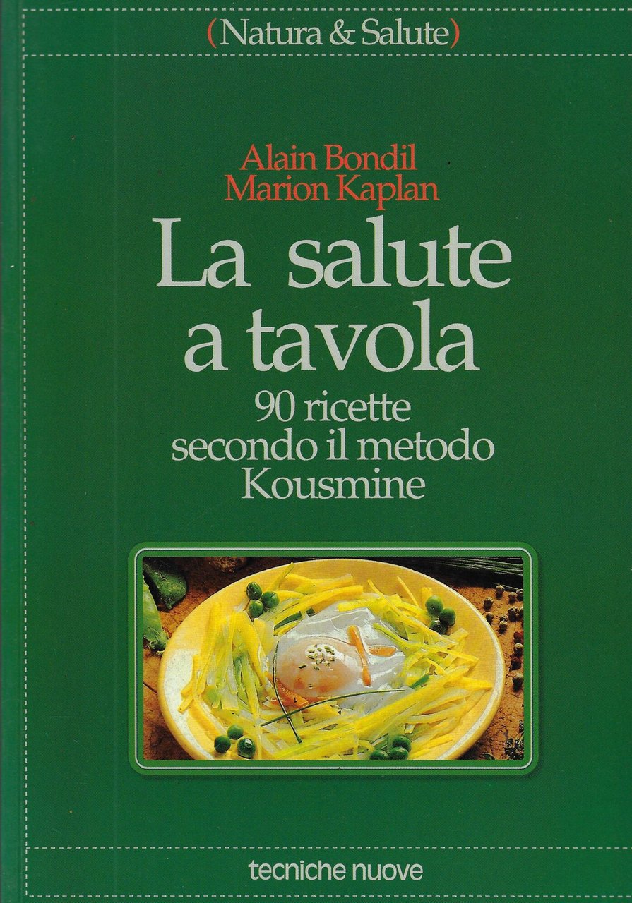 La salute a tavola. 90 ricette secondo il metodo Kousmine