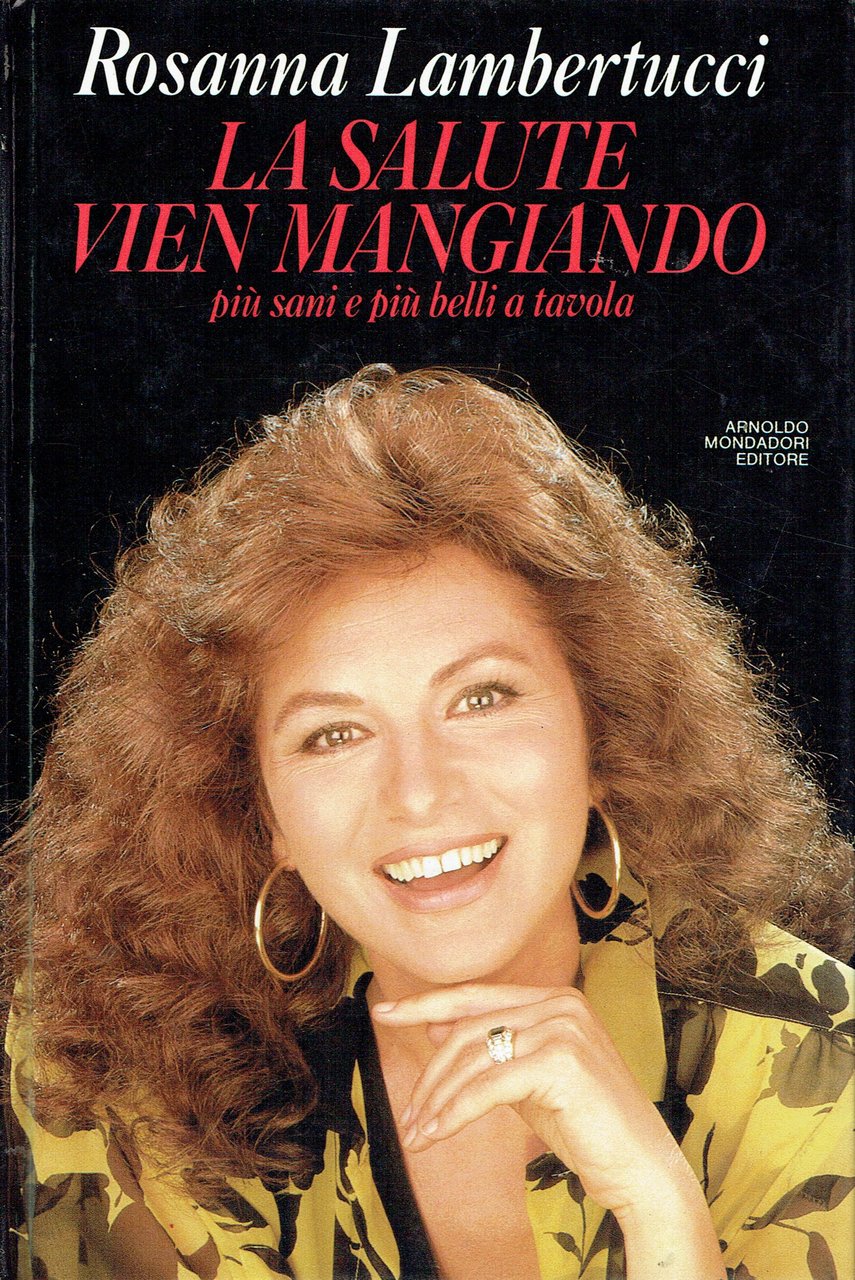 La salute vien mangiando : più sani e più belli …