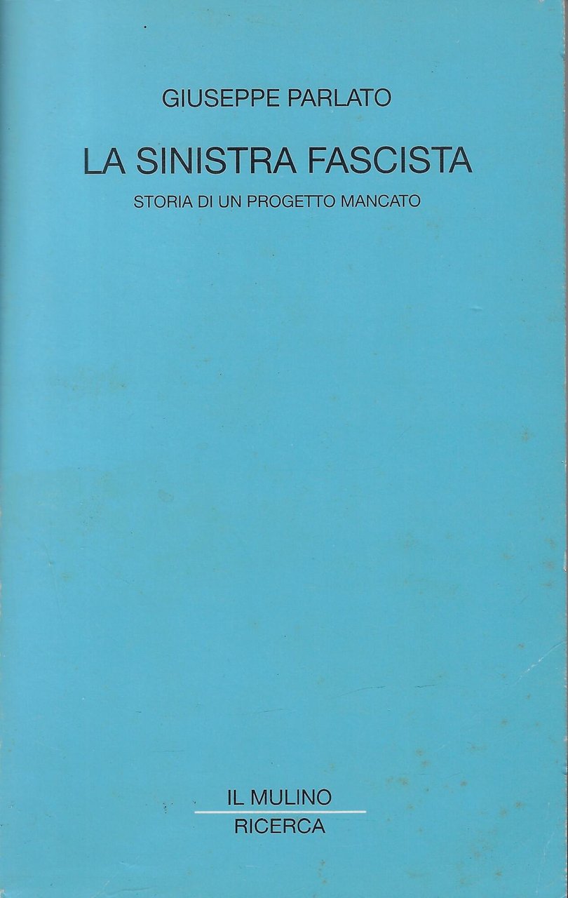 La sinistra fascista. Storia di un progetto mancato