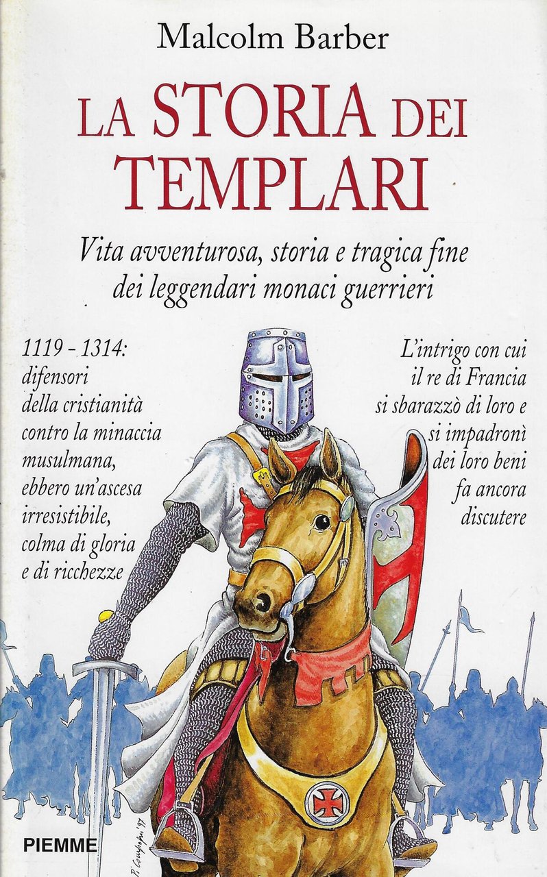La storia dei Templari. Vita avventurosa, storia e tragica fine …