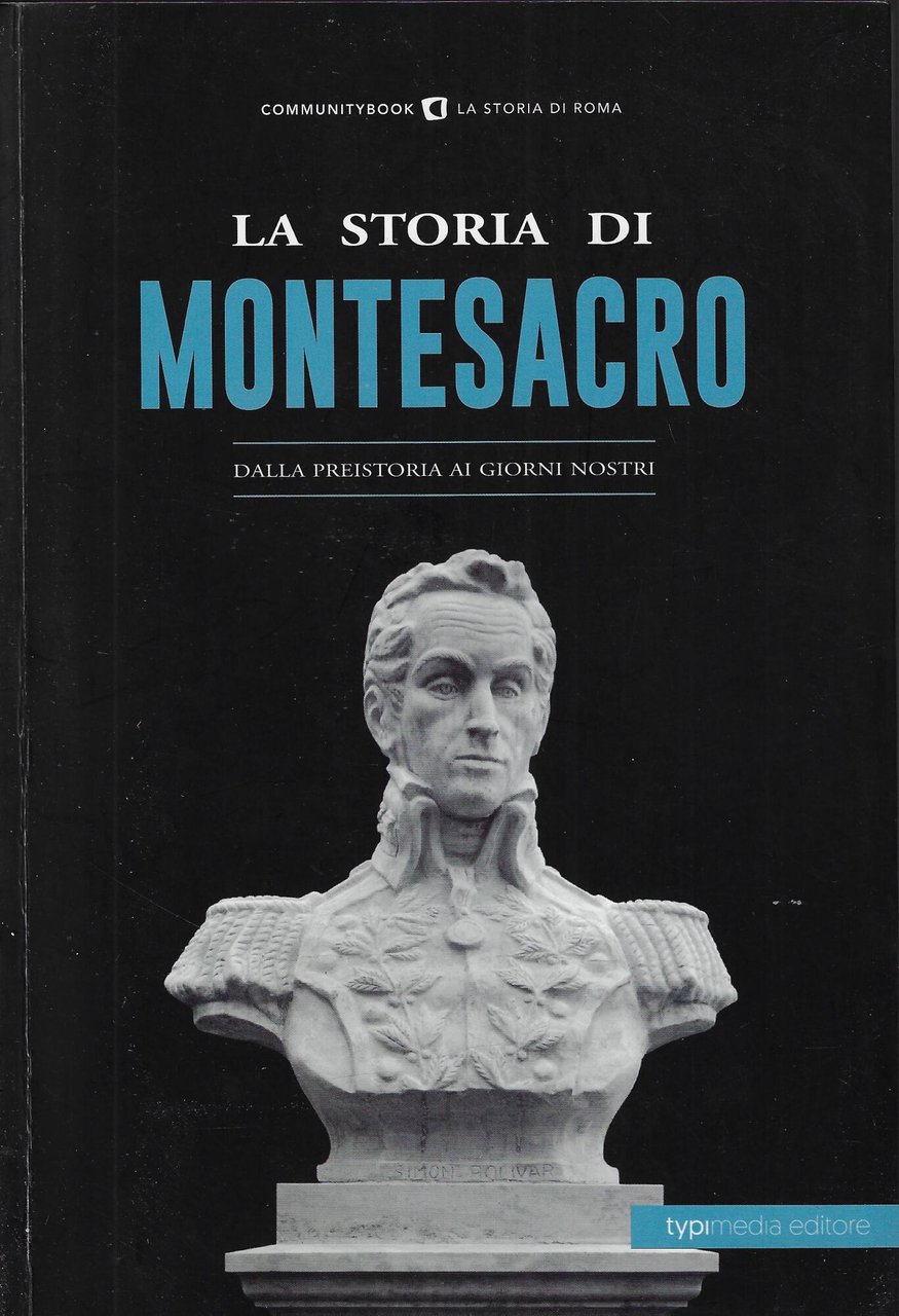 La storia di Montesacro. Dalla preistoria ai giorni nostri