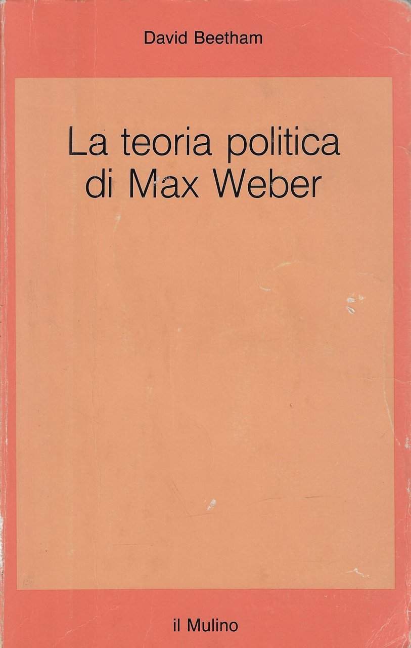 La teoria politica di Max Weber