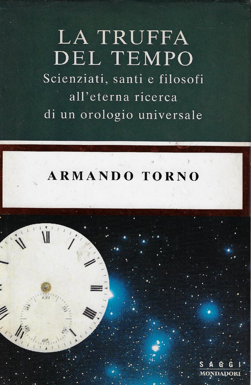 La truffa del tempo : scienziati, santi e filosofi all'eterna …