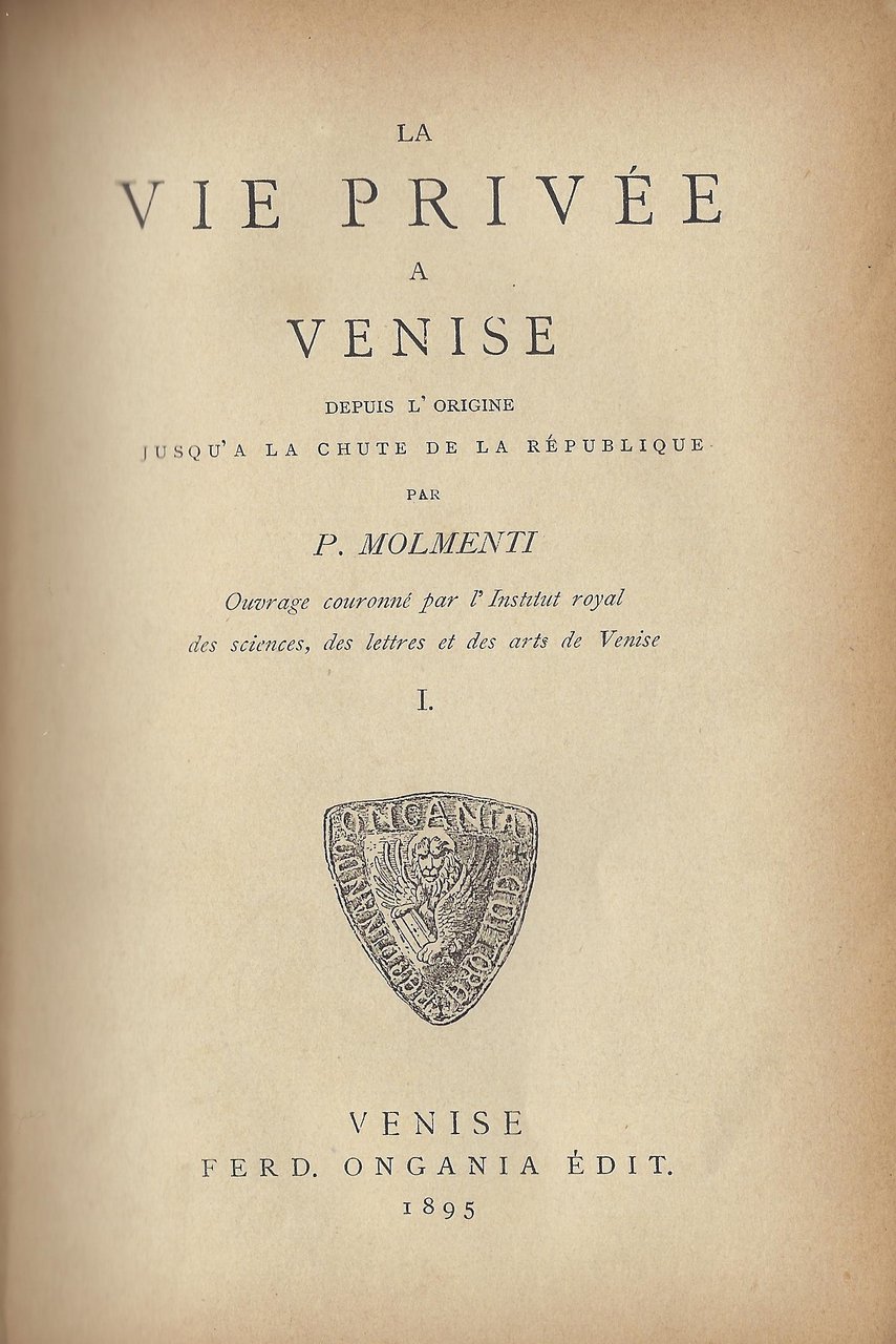 La vie privée a Venise depuis l'origine jusqu'a la chute …