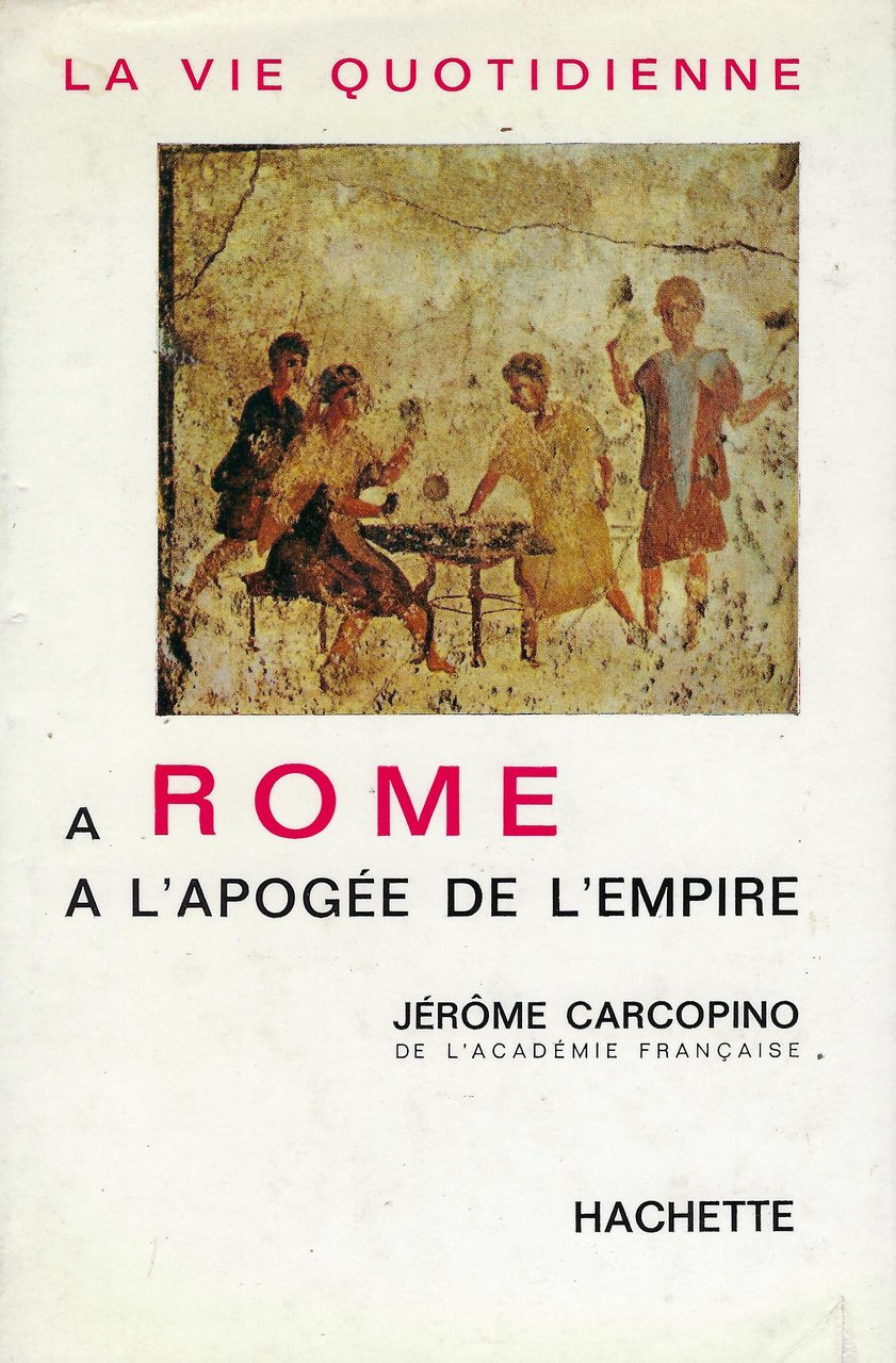 La vie quotidienne à Rome a l'apogée de l'Empire