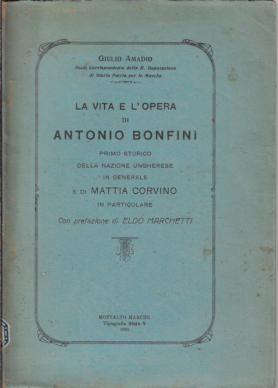 La vita e l'opera di Antonio Bonfini, primo storico della …
