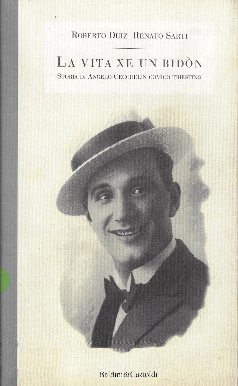 La vita xe un bidon. Storia di Angelo Cecchelin, comico …