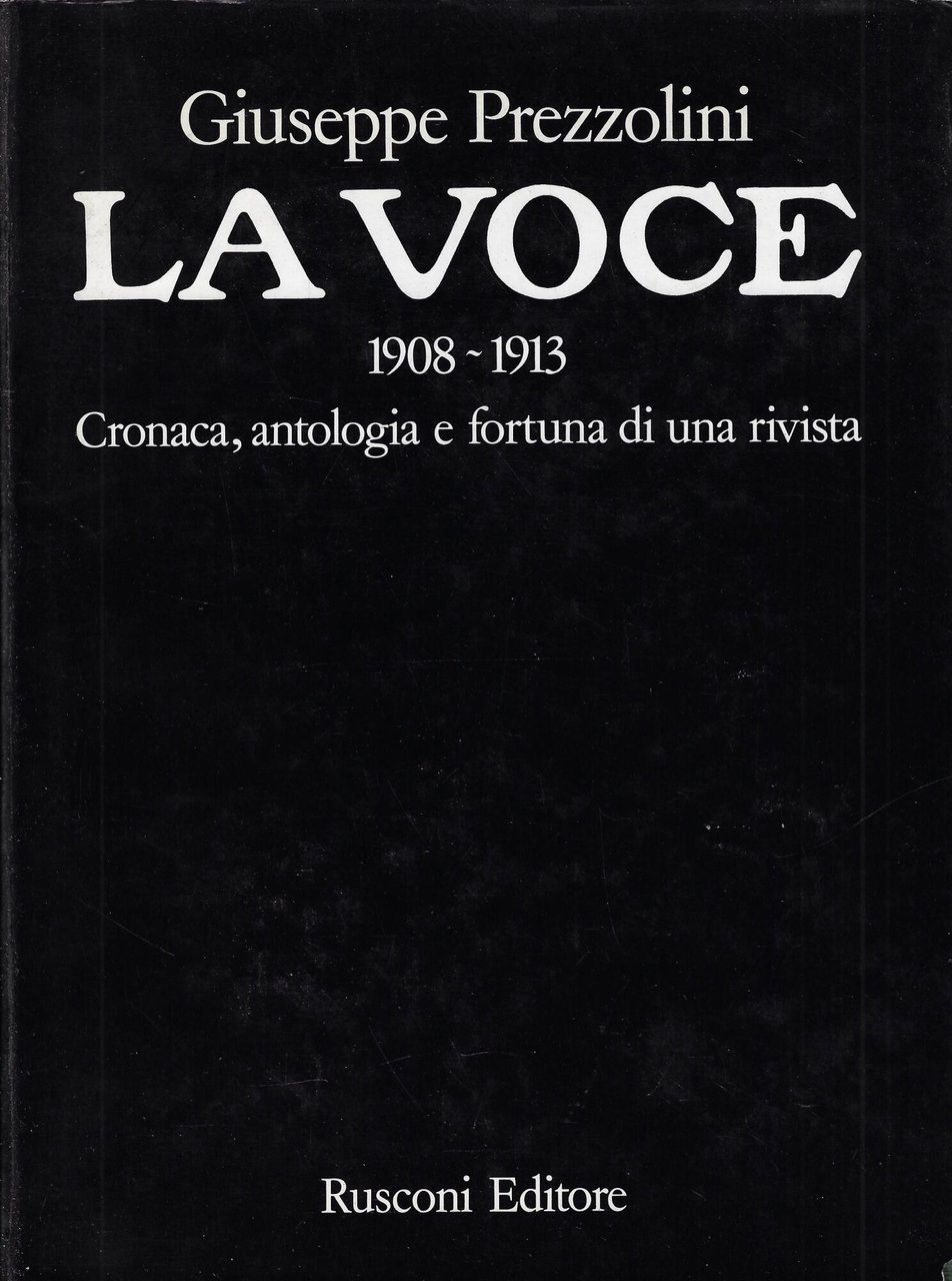 La Voce : 1908-1913 : cronaca, antologia e fortuna di …