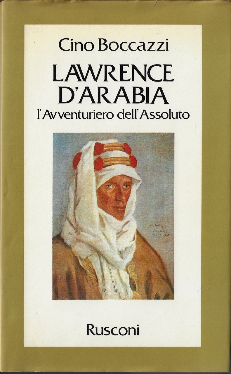 Lawrence d'Arabia : l'avventuriero dell'assoluto