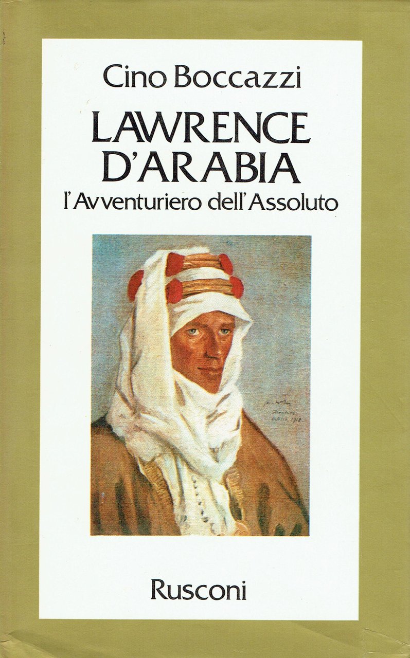 Lawrence d'Arabia : l'avventuriero dell'assoluto