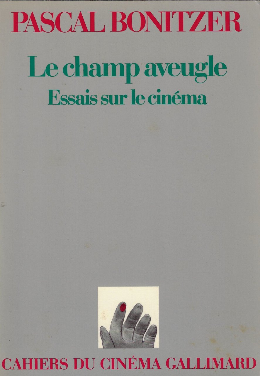 Le champ aveugle : essais sur le cinéma