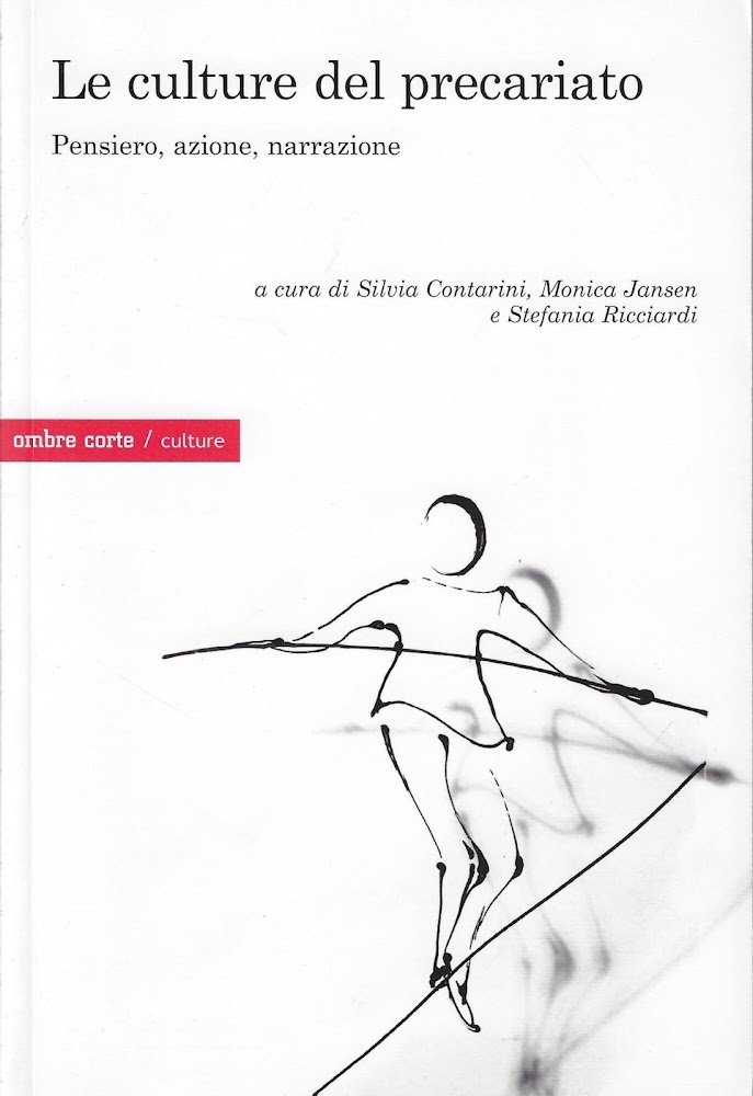 Le culture del precariato. Pensiero, azione, narrazione