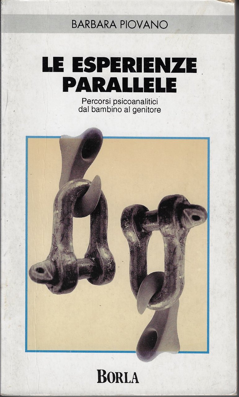 Le esperienze parallele. Percorsi psicoanalitici dal bambino al genitore