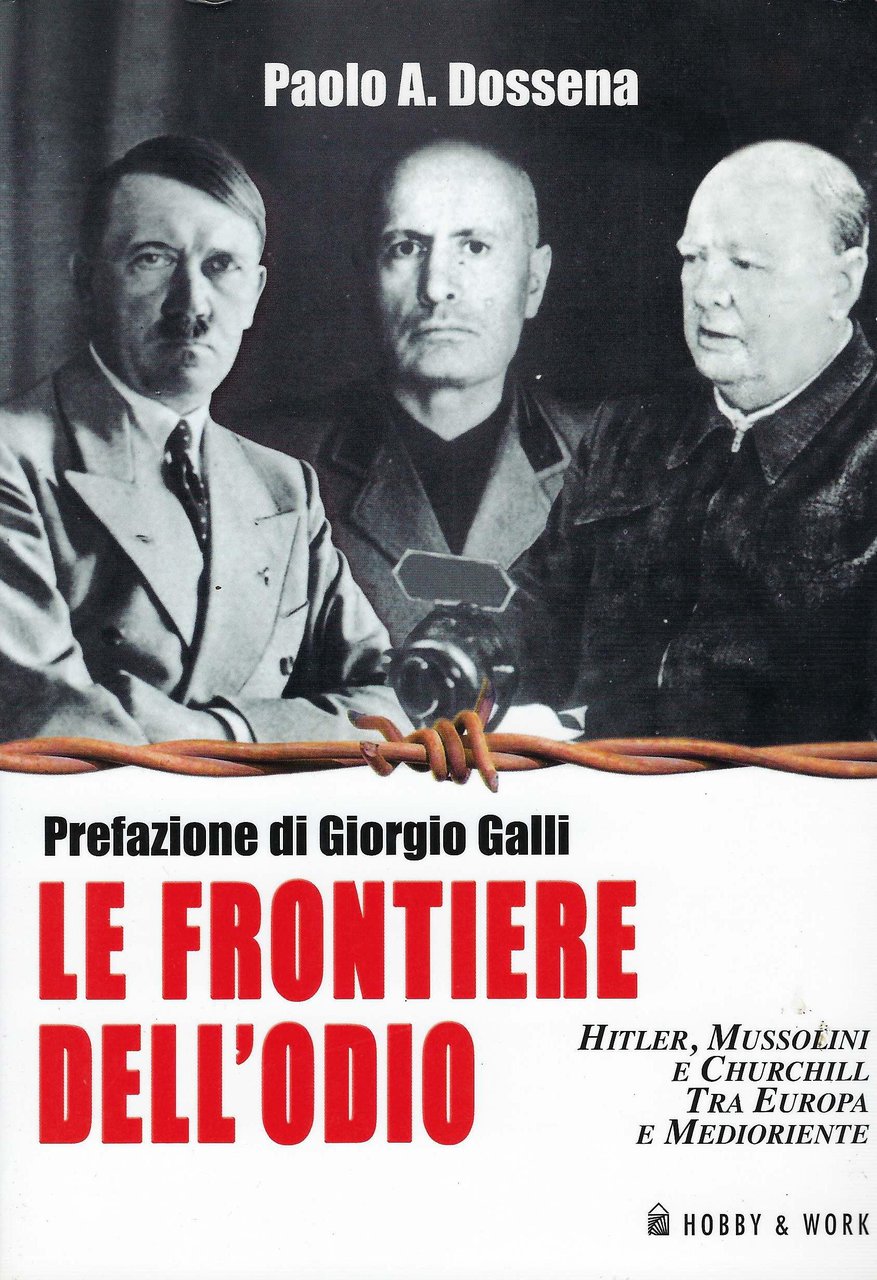 Le frontiere dell'odio : Hitler, Mussolini e Churchill tra Europa …