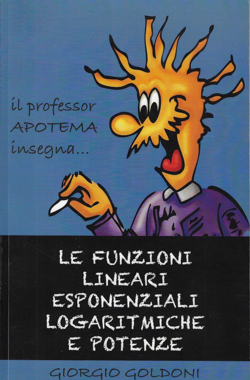 Le funzioni lineari esponenziali logaritmiche e potenze