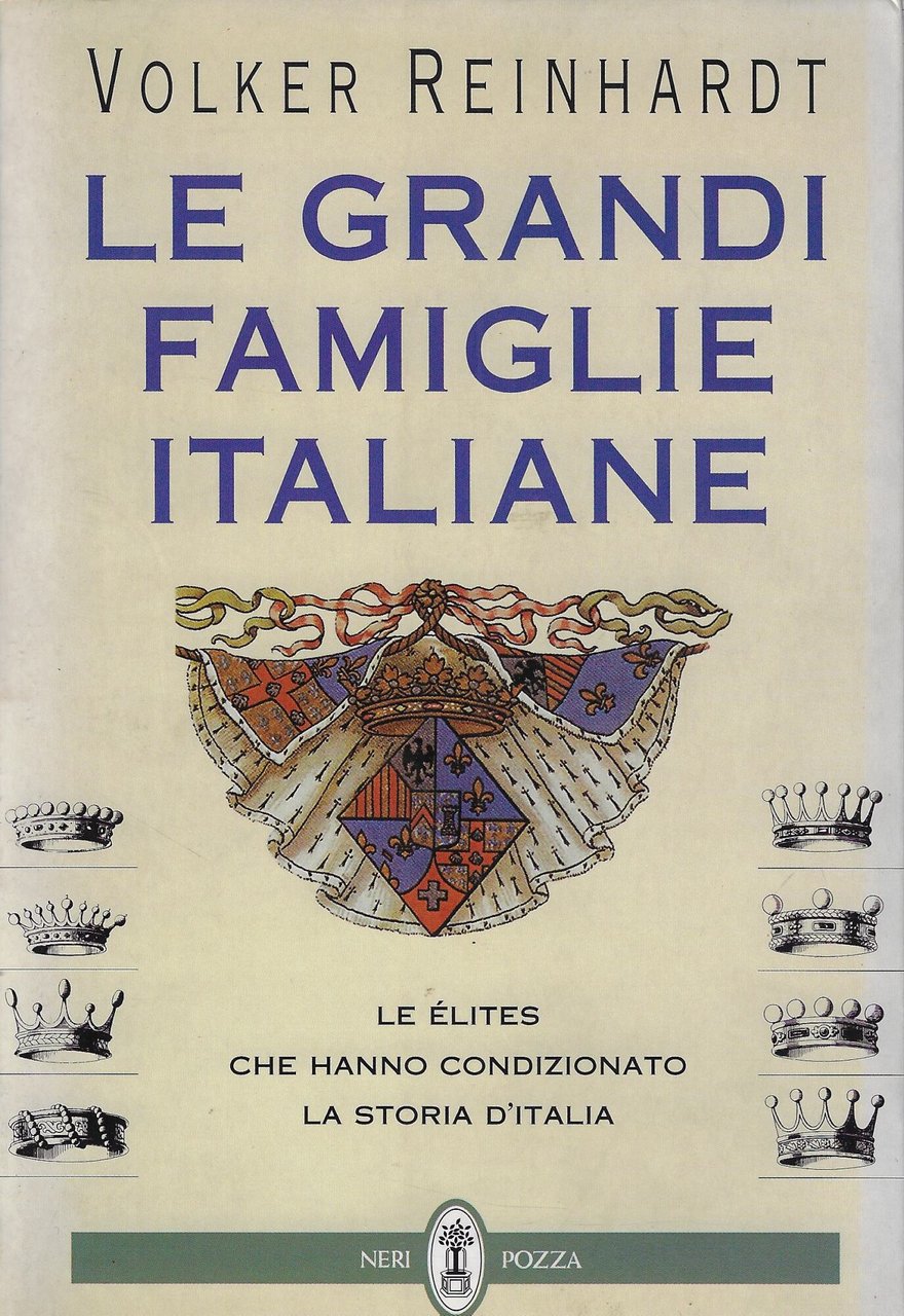 Le grandi famiglie italiane. Le élites che hanno condizionato la …