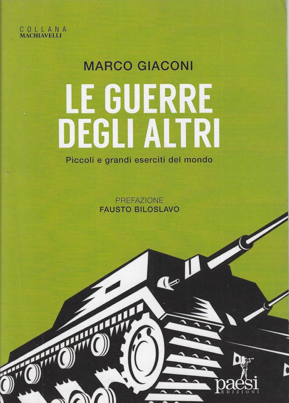 Le guerre degli altri. Piccoli e grandi eserciti del mondo