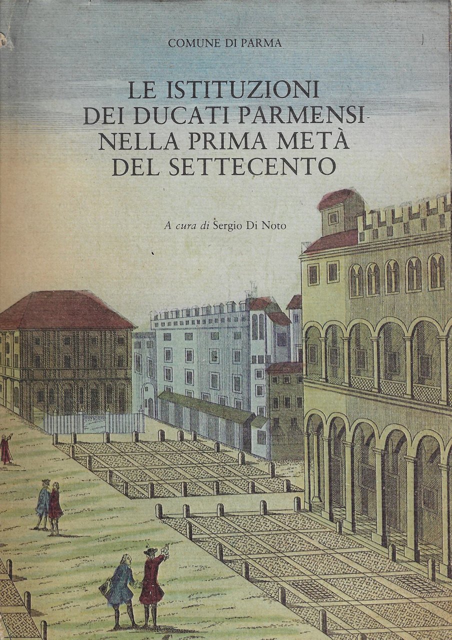 Le istituzioni dei Ducati parmensi nella prima metà del Settecento