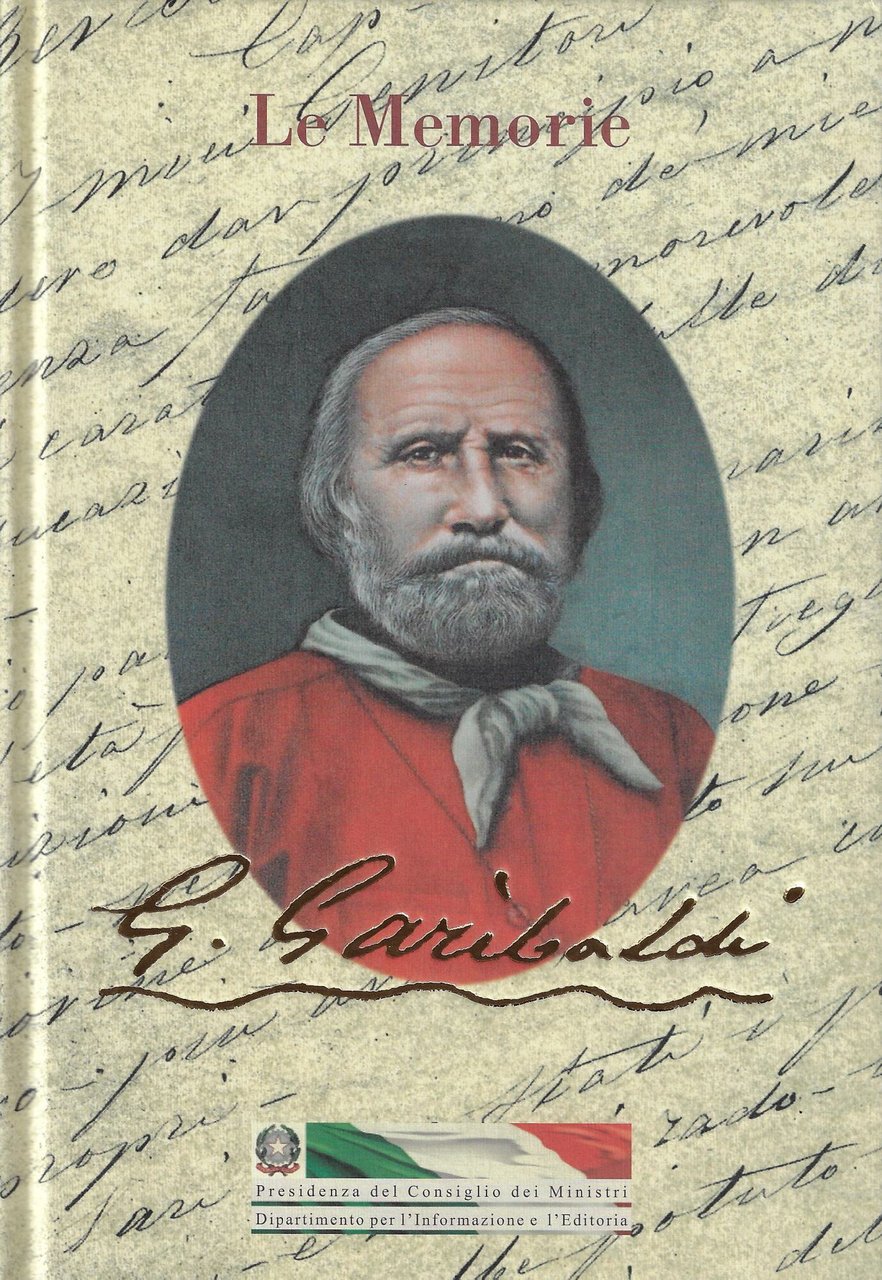 Le memorie di Garibaldi ; nella redazione definitiva del 1872