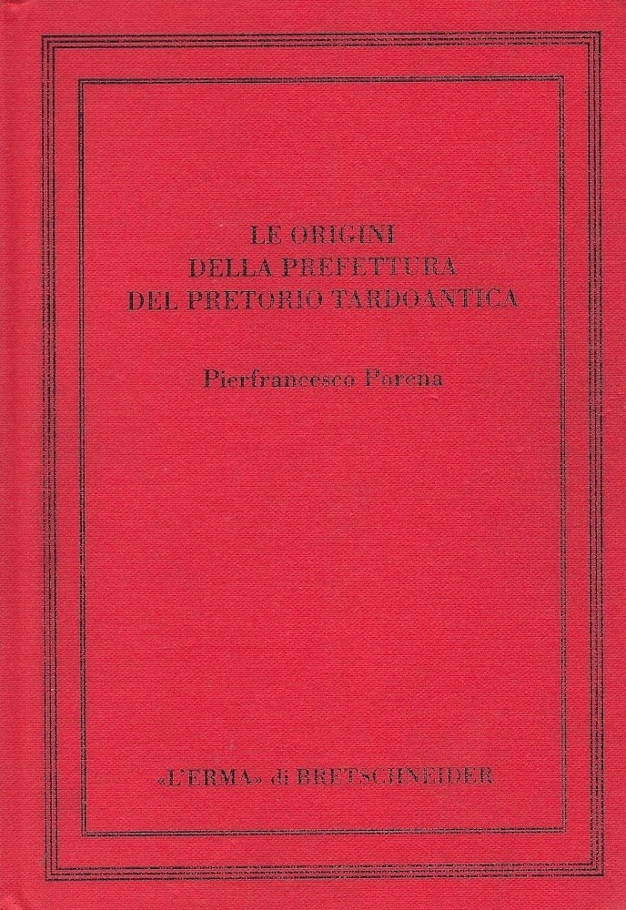 Le origini della prefettura del pretorio tardoantica