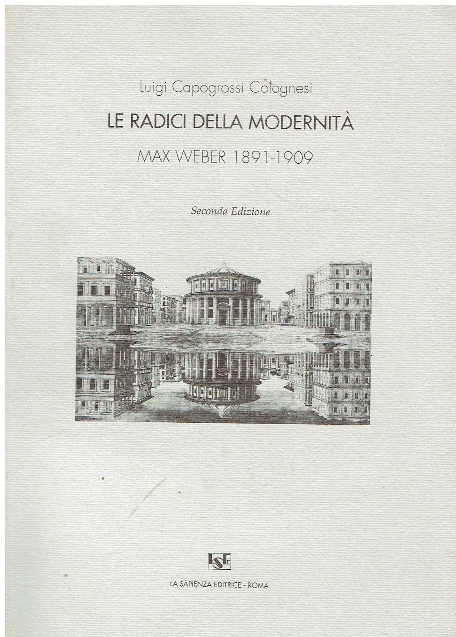Le radici della modernita : Max Weber 1891-1909